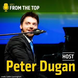 NPR's From The Top Peter Dugan